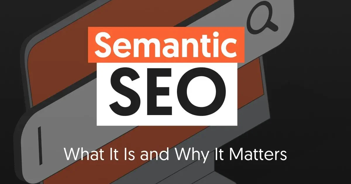 Semantic SEO: Optimize Content for Search Engines & AI
